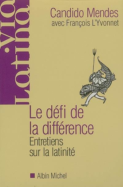 Le défi de la différence : entretiens sur la latinité avec François L'Yvonnet