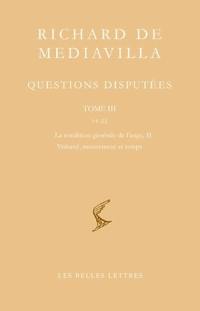 Questions disputées. Vol. 3. Questions 14-22 : la condition générale de l'ange II, volonté, mouvement et temps