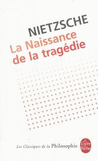 La naissance de la tragédie ou Hellénisme et pessimisme