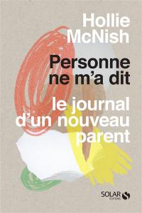 Personne ne m'a dit : le journal d'un nouveau parent