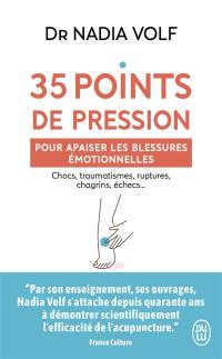 35 points de pression pour apaiser les blessures émotionnelles : chocs, traumatismes, rupture, chagrins, échecs...