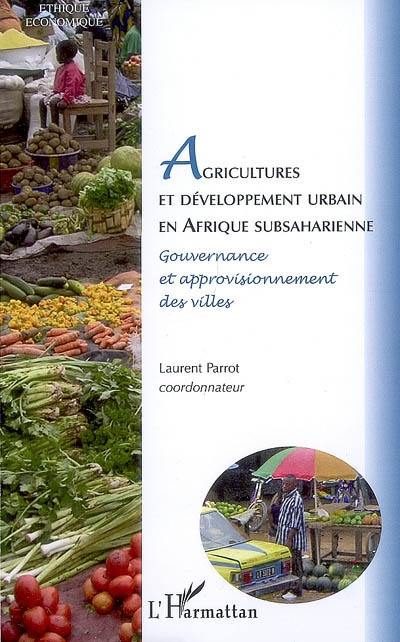 Agriculteurs et développement urbain en Afrique subsaharienne. Vol. 2. Gouvernance et approvisionnement des villes