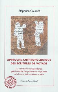 Approche anthropologique des écritures de voyage : du carnet à la correspondance, petit inventaire des productions scripturales de la fin du XXe siècle au début du XXIe siècle