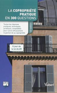 La copropriété pratique en 300 questions : entièrement à jour de la loi ALUR du 24 mars 2014