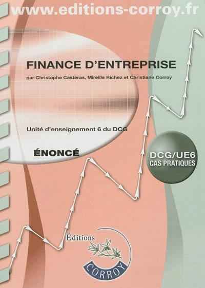 Finance d'entreprise : unité d'enseignement 6 du DCG : cas pratiques, énoncé