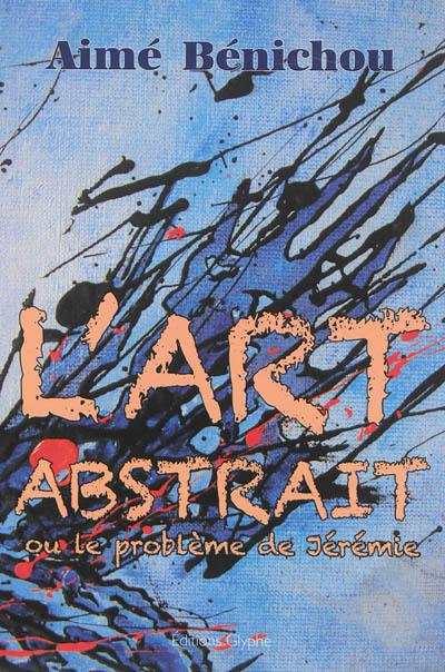 L'art abstrait ou Le problème de Jérémie