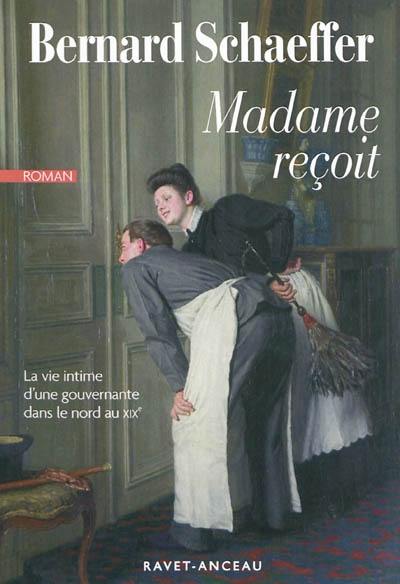 Madame reçoit : la vie intime d'une gouvernante dans le Nord au XIXe siècle