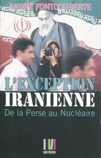 L'exception iranienne : de la Perse au nucléaire