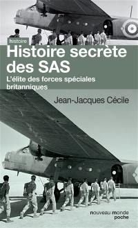 Histoire secrète des SAS : l'élite des forces spéciales britanniques