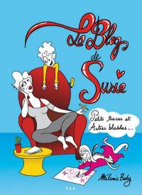 Le blog de Susie. Vol. 1. Petits tracas et autres blablas...