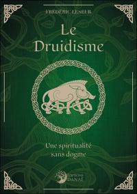 Le druidisme : une spiritualité sans dogme