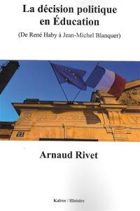La décision politique en éducation : de René Haby à Jean-Michel Blanquer