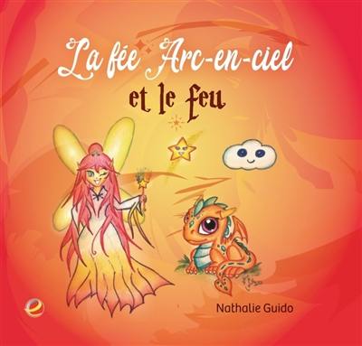 La fée Arc-en-ciel et le feu