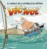 Vic et Noé. Vol. 6. A l'assaut de la citadelle