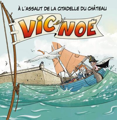 Vic et Noé. Vol. 6. A l'assaut de la citadelle