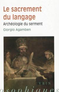 Homo sacer. Vol. 2-3. Le sacrement du langage : archéologie du serment