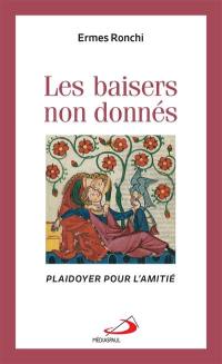 Les baisers non donnés : plaidoyer pour l'amitié