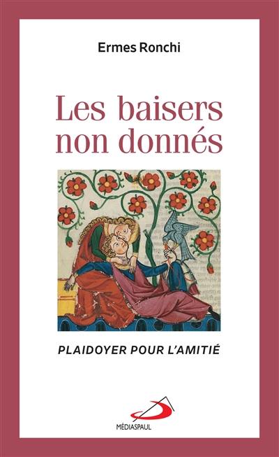 Les baisers non donnés : plaidoyer pour l'amitié