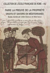 Faire la preuve de la propriété : droits et savoirs en Méditerranée (Antiquité-Temps modernes)