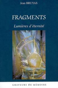 Fragments : lumières d'éternité : trente années de pensées recueillies et rassemblées par sa collaboratrice Claudia Gutsche