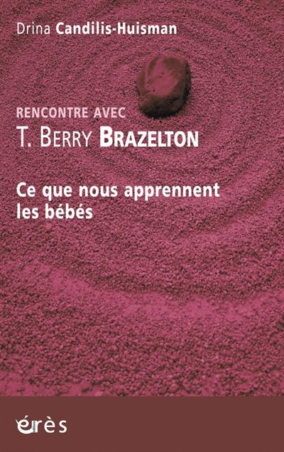 Rencontre avec T. Berry Brazelton : ce que nous apprennent les bébés