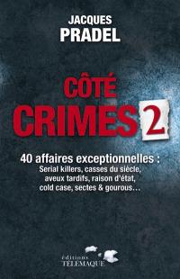 Côté crimes. Vol. 2. 40 affaires exceptionnelles de la saison 2 de Café crimes