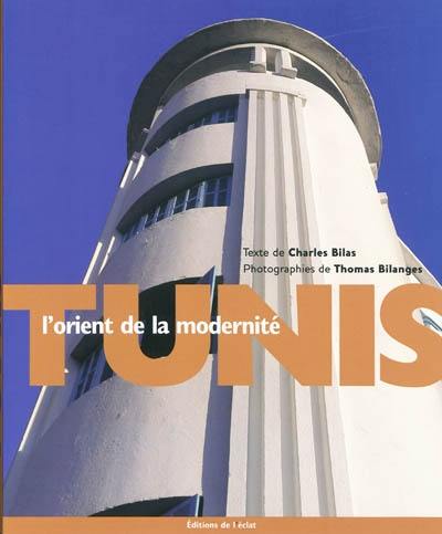 Tunis, l'Orient de la modernité