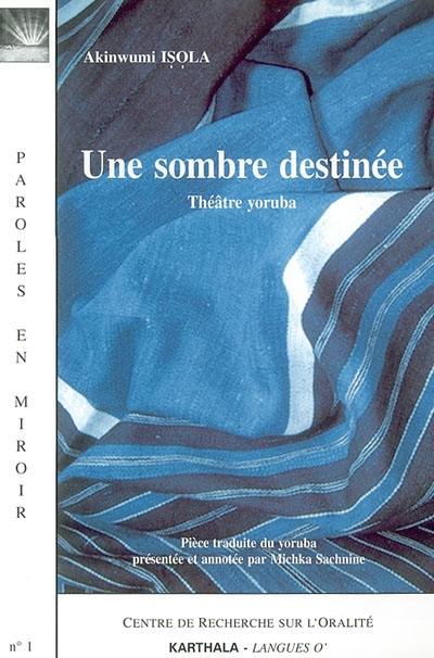 Une sombre destinée : théâtre yoruba