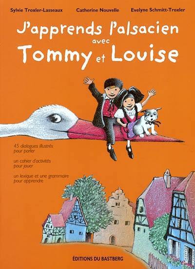 J'apprends l'alsacien avec Tommy et Louise. Ich lehr elsassich mit'm Tommy un mit'm Louise