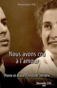 Nous avons cru à l'amour : Pierre et Marie-Christine Lemarié