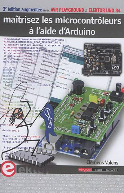 Maîtrisez les microcontrôleurs à l'aide d'Arduino : avec cartes AVR Playground et Elektor Uno R4