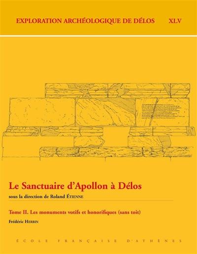 Le sanctuaire d'Apollon à Délos. Vol. 2. Les monuments votifs et honorifiques (sans toit)