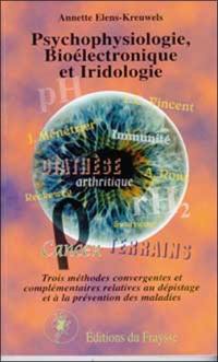 Psychophysiologie, bioélectronique et iridologie : trois méthodes convergentes et complémentaires relatives au dépistage et à la prévention des maladies