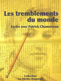 Les tremblements du monde : écrire avec Patrick Chamoiseau