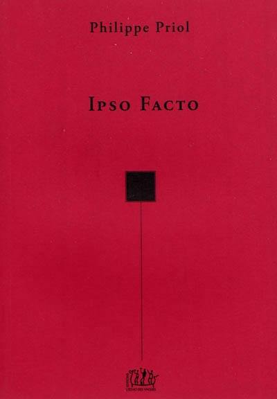 Ipso facto, aphorismes, 1972-1978 : suivi de L'histoire de Charles le Guellec, récit, 1994 : La lettre de cachet, réflexion, 1999