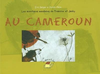 Les aventures mondiales de Francine et Jacky. Vol. 2004. Au Cameroun