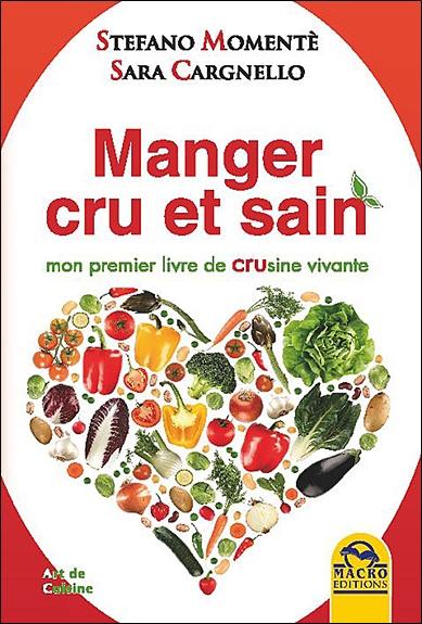 Manger cru et sain : mon premier livre de crusine vivante