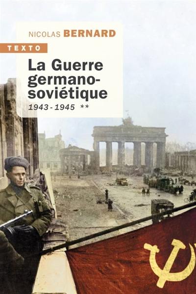 La guerre germano-soviétique. Vol. 2. 1943-1945