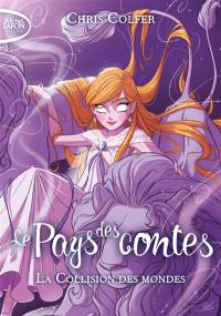 Le Pays des contes. Vol. 6. La collision des mondes