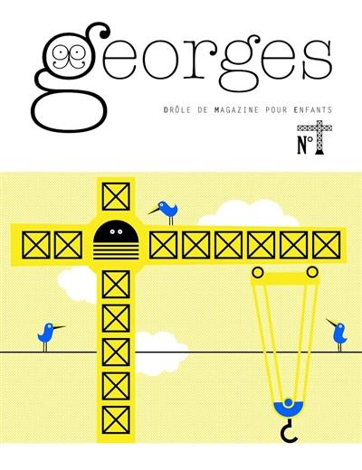 Georges : drôle de magazine pour enfants. Grue