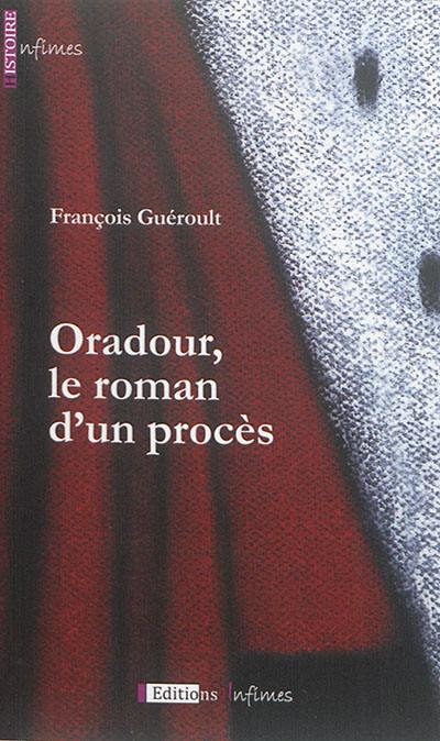 Oradour, le roman d'un procès