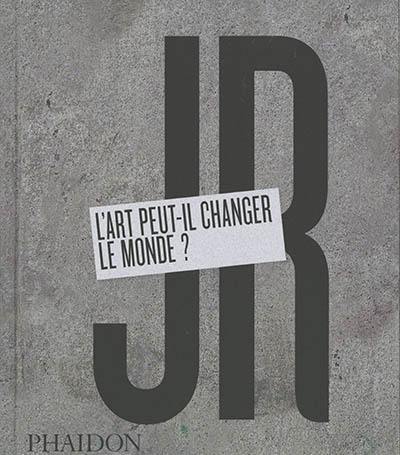 JR : l'art peut-il changer le monde ?