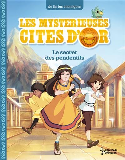 Les mystérieuses cités d'or. Vol. 2. Le secret des pendentifs