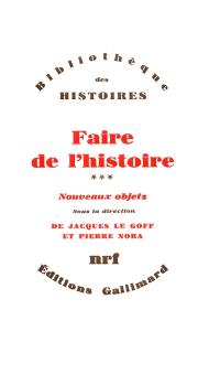 Faire de l'histoire. Vol. 3. Nouveaux objets