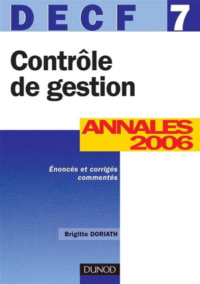 Contrôle de gestion, DECF 7 : annales 2006, énoncés et corrigés commentés