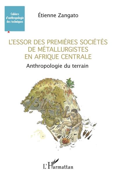 L'essor des premières sociétés de métallurgistes en Afrique centrale : anthropologie du terrain