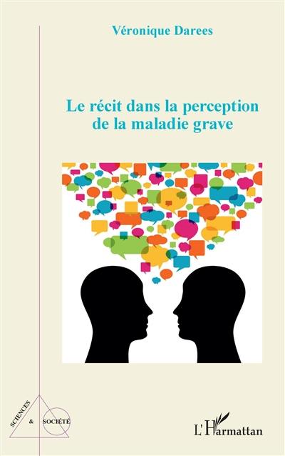 Le récit dans la perception de la maladie grave