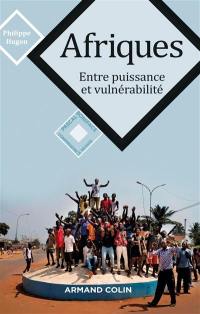 Afriques : entre puissance et vulnérabilité