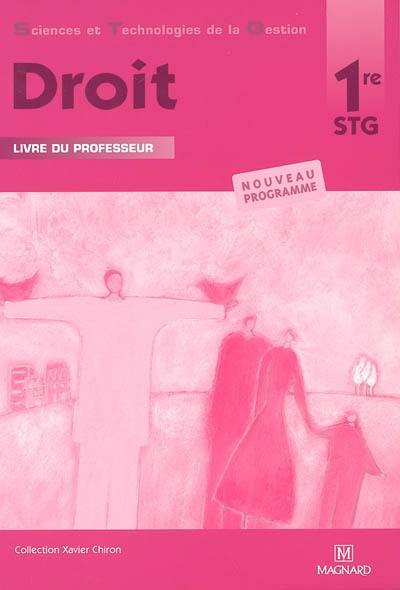 Droit 1re STG : livre du professeur : nouveau programme