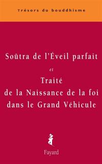 Soûtra de l'Eveil parfait (Yuanjue jing) : version chinoise de Buddhatrâta. Traité de la naissance de la foi dans le Grand véhicule (Dasheng qixin lun Mahâyânasraddhotpâdasâstra) : version chinoise de Paramârtha